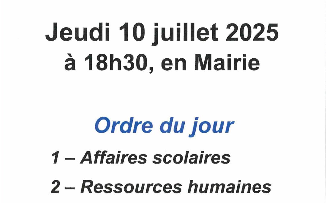 Jeudi 10 juillet 2025 – 18h30 – Conseil Municipal